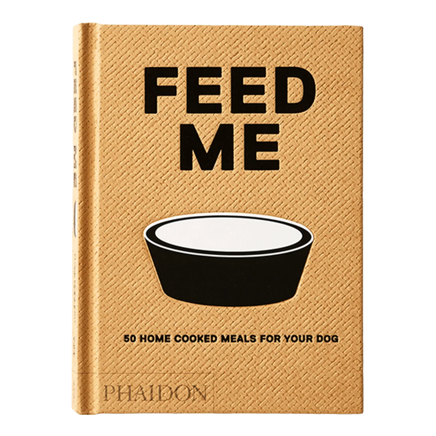 Feed Me: 50 Home Cooked Meals for your Dog